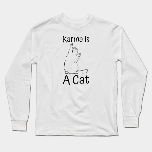 Karma Is A Cat Long Sleeve T-Shirt by HobbyAndArt